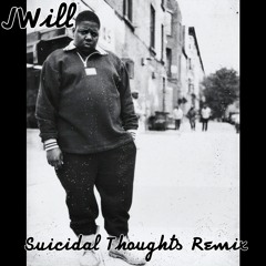 Suicidal Thoughts (JWill Remix)