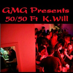 GMG Presents.50/50 Ft K.Will Party