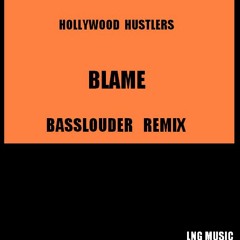 Hollywood Hustlers - Blame (Basslouder Remix Edit)