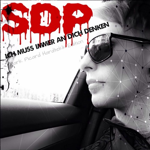 SDP - Ich Muss Immer An Dich Denken ( Mark Picard Hardtekk Edition ) by  Mark ✪ Picard