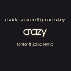 Gnarls Barkley ft Daniela Andrade - Crazy (Fanfar ft Sakso Remix)