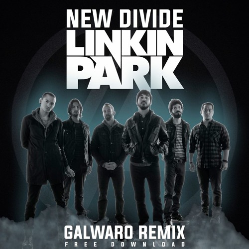 Stream Linkin Park - New Divide (Galwaro Remix) by GALWARO | Listen online  for free on SoundCloud