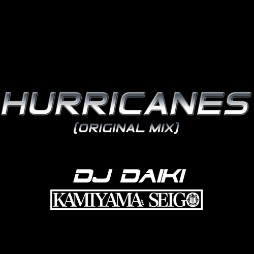Stream Hurricanes Dj Daiki X Kamiyama Seigo By Jeen Seigo Listen Online For Free On Soundcloud