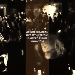 Armen Miran-(Deep Fall)-Live Set @ Tredici E Mezzo Pub In Wien- 2014