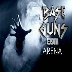 Base Guns EDM Arena mix [ep01]