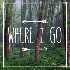 Where I Go