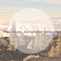 The Cruel Nature Of Dreams