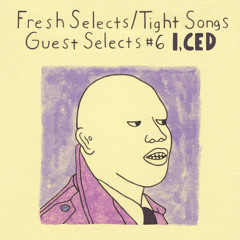 Tight Songs - Guest Selects Mix #6: I, CED