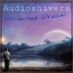 Audioshivers - Unlimited Dream