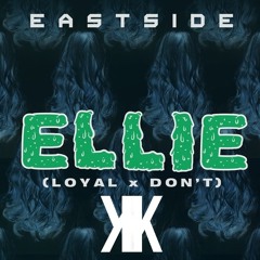 Eastside - Ellie (Don't X Loyal)[Klev Remix]