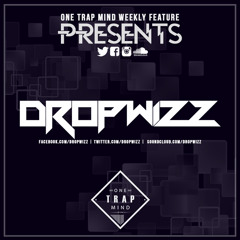 ONE TRAP MIND Presents Dropwizz