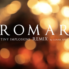 Romar - Tiny Implosions (Lunar Apex Remix)