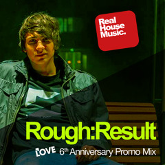 Rough:Result LOVE 6th Anniversary Promo Mix with tracklist