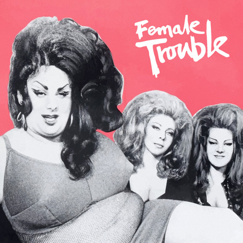 Female Trouble