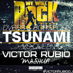 Queen Vs DVBBS, Borgeous & Jay Cosmic - We Will Rock The Tsunami (Víctor Rubio Mashup) FREE DOWNLOAD