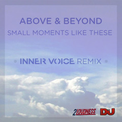 Above & Beyond - Small Moments Like These (Inner Voice Remix) [DjMagItalia.Com Exclusive]