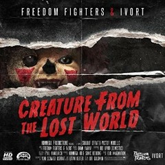 Freedom Fighters & Ivort - Creature from the Lost World - 2014