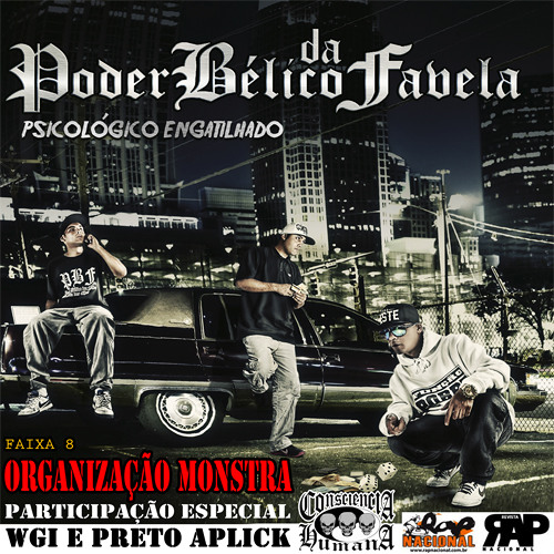 ORGANIZAÇÃO MONSTRA - PODER BÉLICO DA FAVELA & CONSCIÊNCIA HUMANA