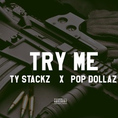 Try Me - Ty Stacks x Pop Dollaz