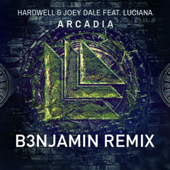Hardwell & Joey Dale Feat. Luciana - Arcadia (B3NJAMIN Remix) [FREE DOWNLOAD]