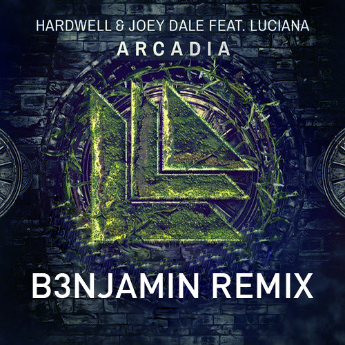 Hardwell & Joey Dale Feat. Luciana - Arcadia (B3NJAMIN Remix) [FREE DOWNLOAD]