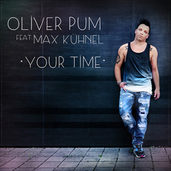 Oliver Pum Feat. Max Kühnel - Your Time (Radio Edit)