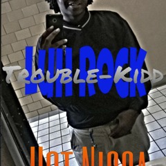 Luh Rock- Hot Nigga Freestyle