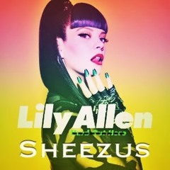 Lily Allen - Sheezus (The Sand Remix)