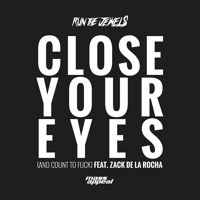 Run The Jewels - Close Your Eyes (And Count To Fuck) Ft. Zac de la Rocha