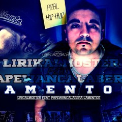 LAMENTOS ......LiriKal Mo$Ter FT  PaPewanCalavera( Pro )
