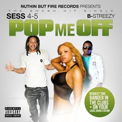 Sess 4 - 5 Ft. B - Streezy - Pop Me Off