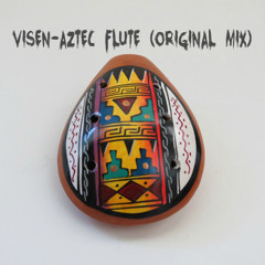 VISEN - Aztec Flute (Original Mix)
