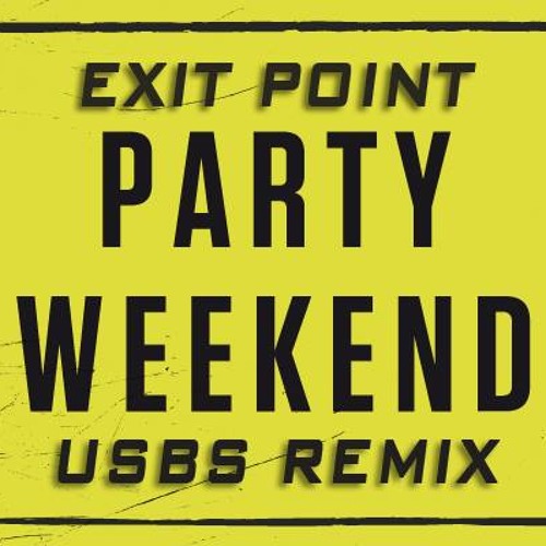 Exit Point - Party Weekend (USBS Rmx) (FREE 320)