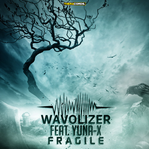 Wavolizer - Fragile ft. Yuna X
