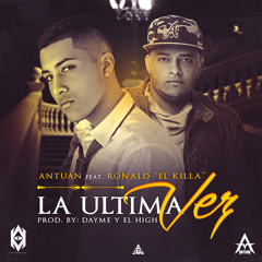 Antuan Ft Ronal El Killa - La Ultima Vez