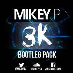 Mikey P 3K Bootleg Pack Minimix [DOWNLOAD ALL TRACKS IN DESCRIPTION]