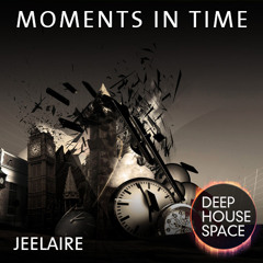 Deep House Space 47: Moments in Time (Jeelaire)
