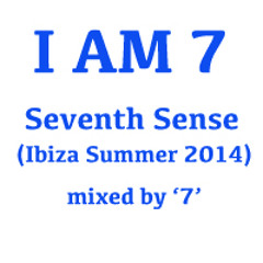 'I am 7'  Seventh Sense (Ibiza Summer 2014) [IbizaClubbing-guide Mix of the Month, October 2014]
