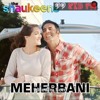 Meherbani The Shaukeens Mp3