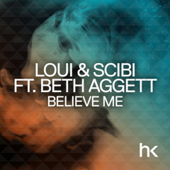 Loui & Scibi Feat. Beth Aggett - Believe Me (Extended Mix)
