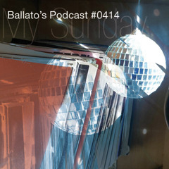 My Sunday - Ballato's Podcast #0414