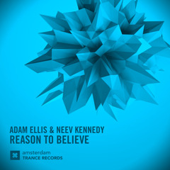 Adam Ellis & Neev Kennedy - Reason To Believe (Amsterdam Trance Records)
