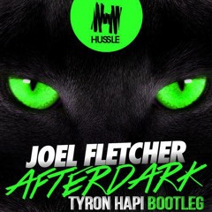 Joel Fletcher - Afterdark (Tyron Hapi Bootleg)