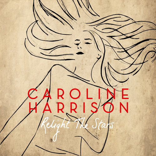 Caroline Harrison - 'Relight The Stars' (Radio edit)