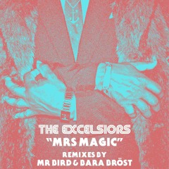 The Excelsiors Mrs Magic (Mr Bird Rmx)