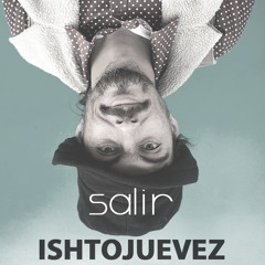 ishto juevez . Salir