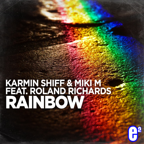 Karmin Shiff & Miki M feat. Roland Richards - Rainbow  (Alien Cut Remix)