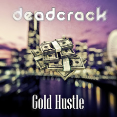 Deadcrack - Gold Hustle (Original Mix) [Free Download]