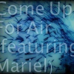 Come Up For Air (feat. Mariel)