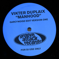 Vikter Duplaix - Manhood - GarcyNoise Edit Version One